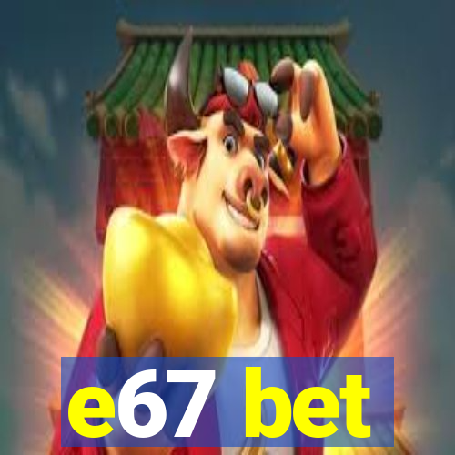 e67 bet